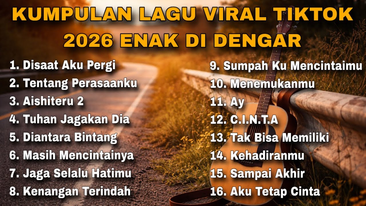KUMPULAN LAGU VIRAL TIKTOK 2026 ENAK DI DENGAR 