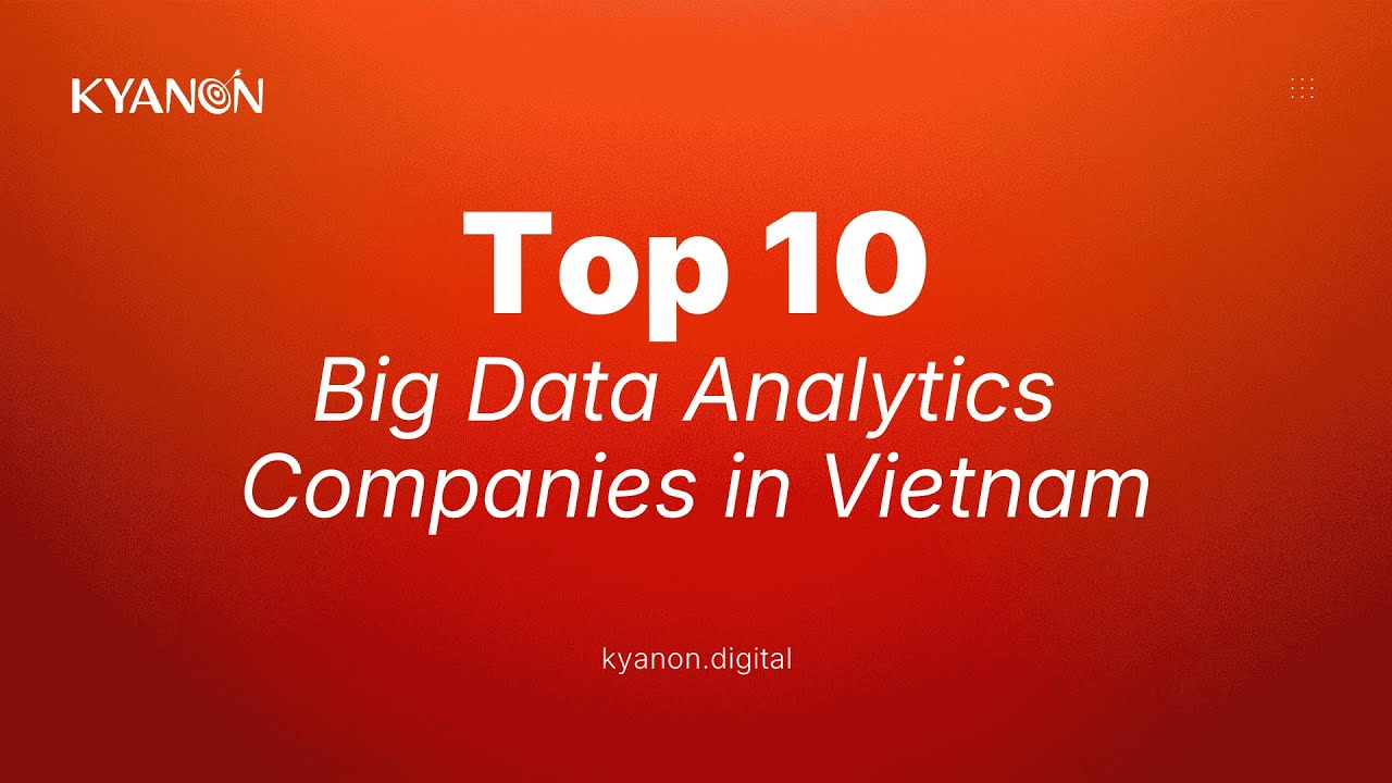 Top 10 Big Data Analytics Companies in Vietnam