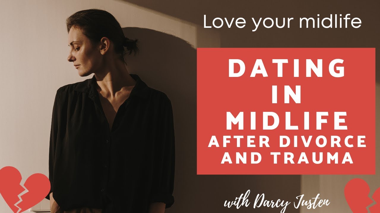Dating After Divorce and Trauma in Midlife