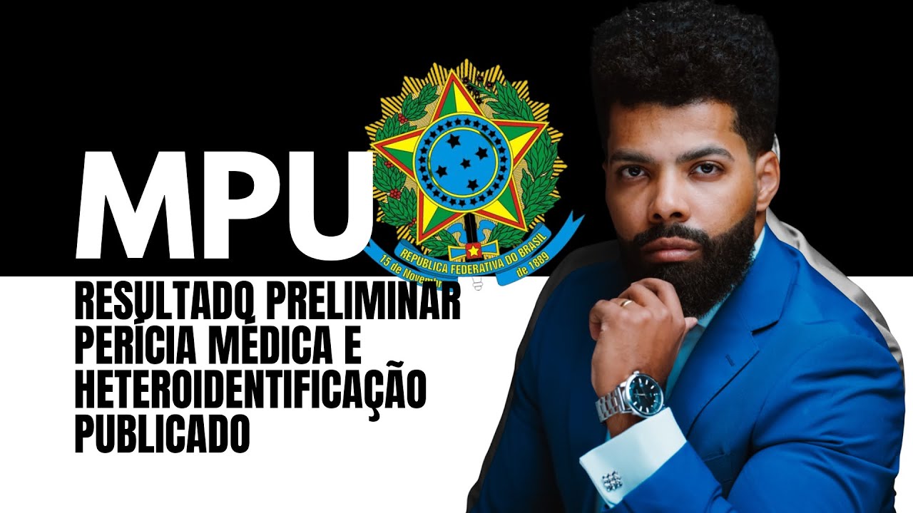 CONCURSO MPU - Saiu o resultado preliminar da heteroidentificação e da biopsicossocial.