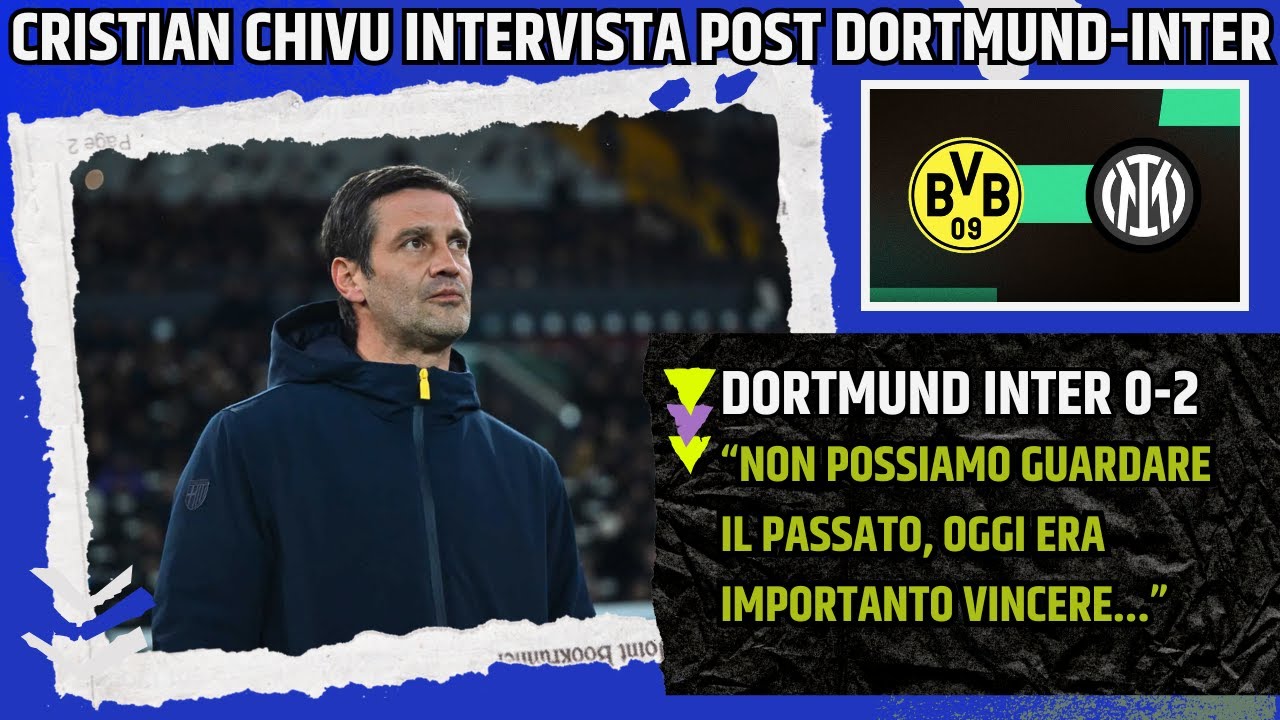 CRISTIAN CHIVU INTERVISTA POST DORTMUND INTER: