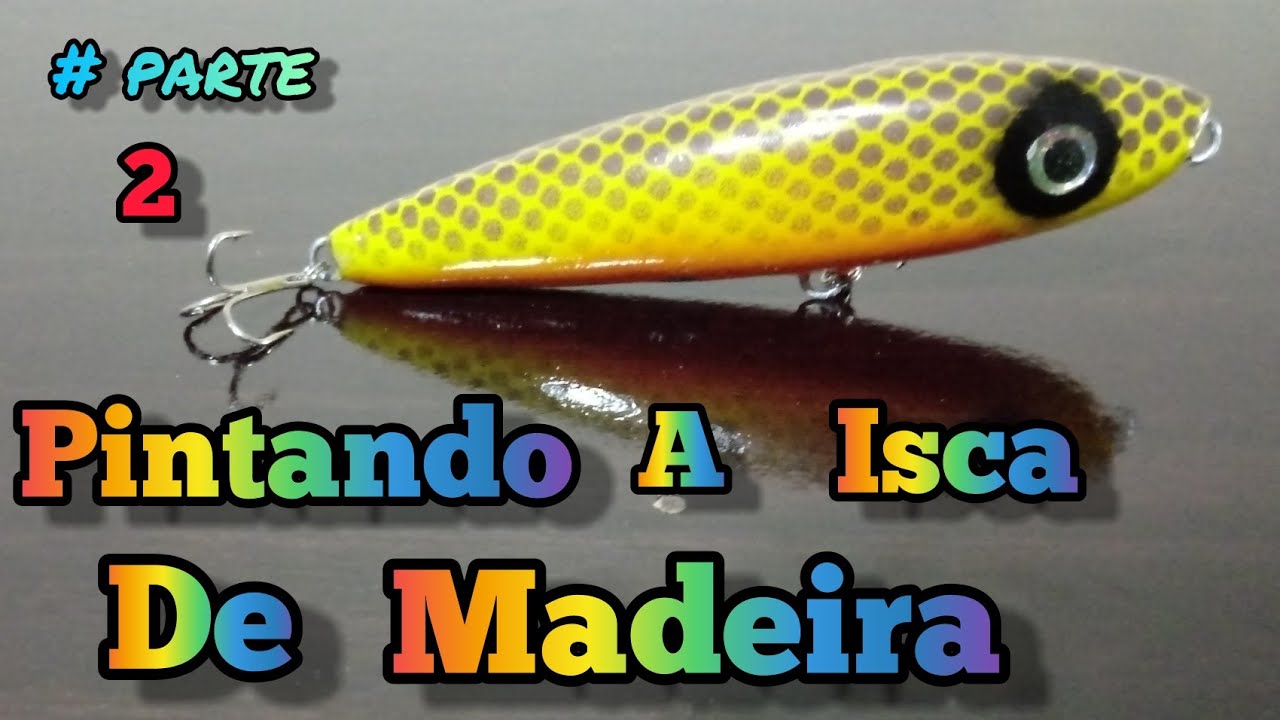 COMO PINTAR UMA ISCA ARTIFICIAL #ISCA#PINTANDOISCAARTIFICIAL#PESCA#PESCARIA #CARRETILHA#TUCUNARÉ