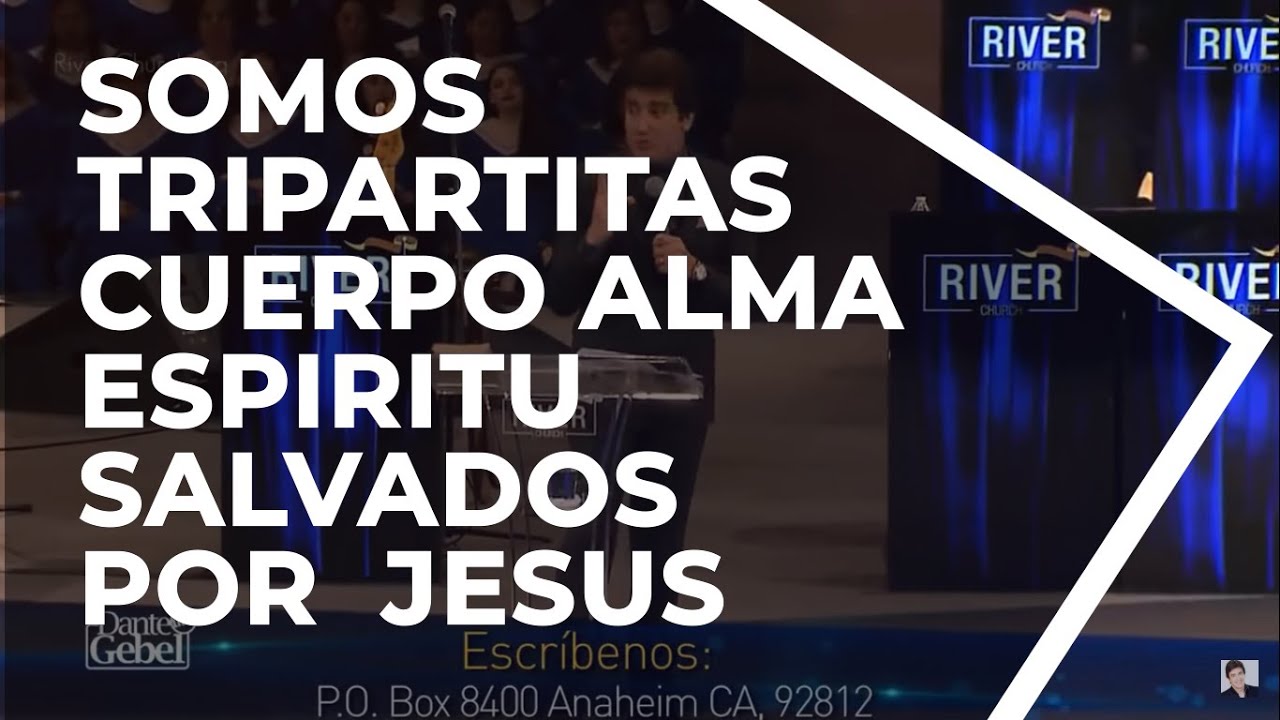 Somos Tripartitos Cuerpo, Alma y Espiritu - Salvados por la Fe en Cristo - Dante Gebel - Mar 01 2020