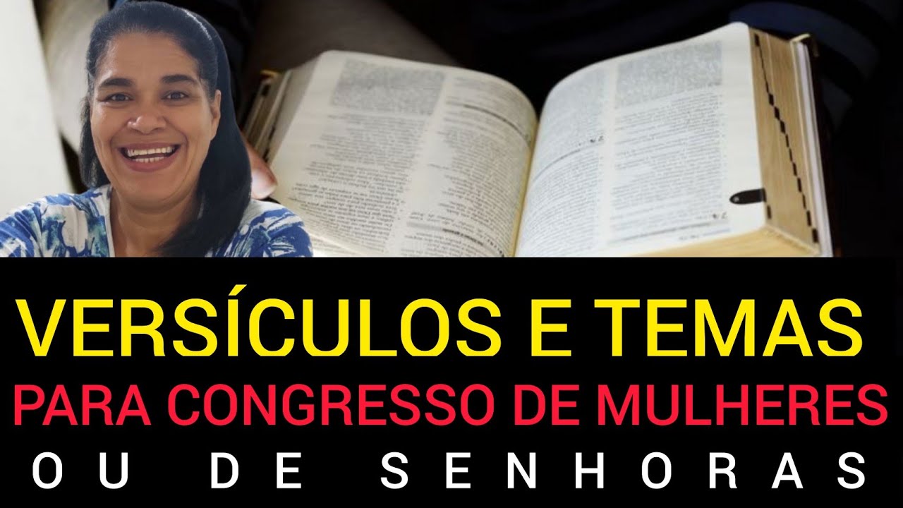 VERSÍCULOS E TEMAS PARA CONGRESSO DE MULHERES OU DE SENHORAS | Por: Rosa Marques