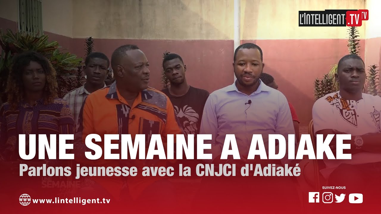 UNE SEMAINE A ADIAKE: Parlons jeunesse avec la CNJCI d'Adiak&eacute;