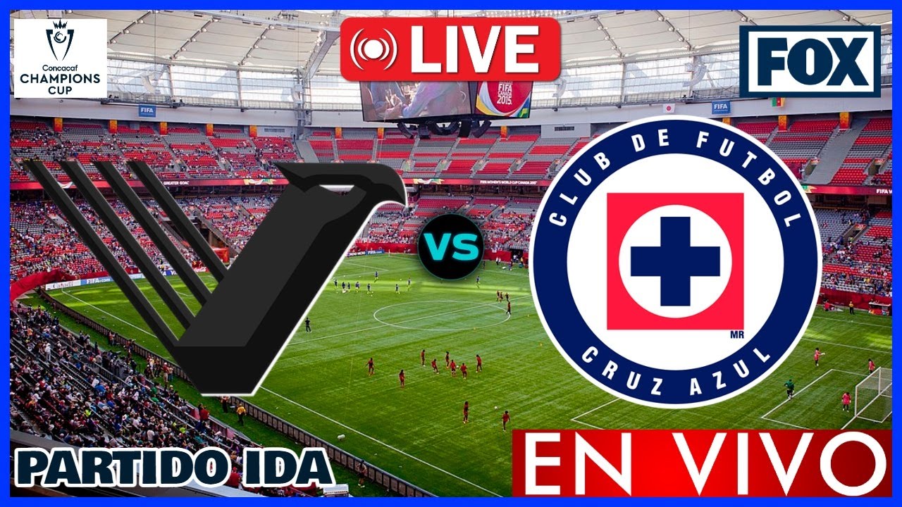 Vancouver vs Cruz Azul EN VIVO | CONCACHAMPIONS 2026 | Partido de Ida | NARRACIÓN EN VIVO