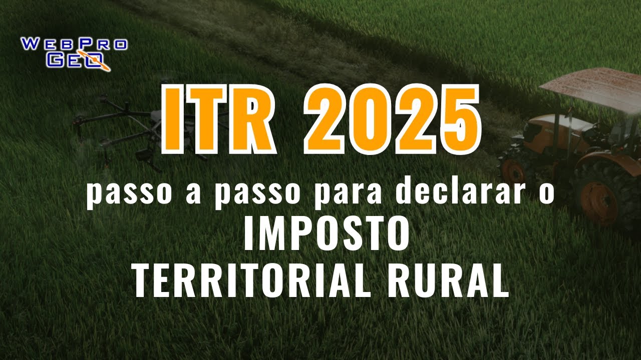 Passo a passo para declarar o ITR - Imposto Territorial Rural em 2025