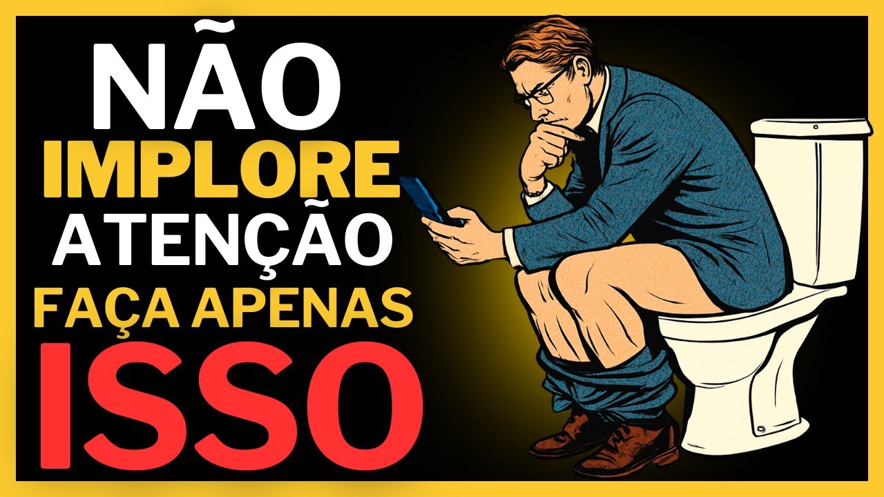 3 COISAS QUE PASSAM NA CABEÇA DELA QUANDO VOCÊ NÃO SE DESESPERA POR ATENÇÃO
