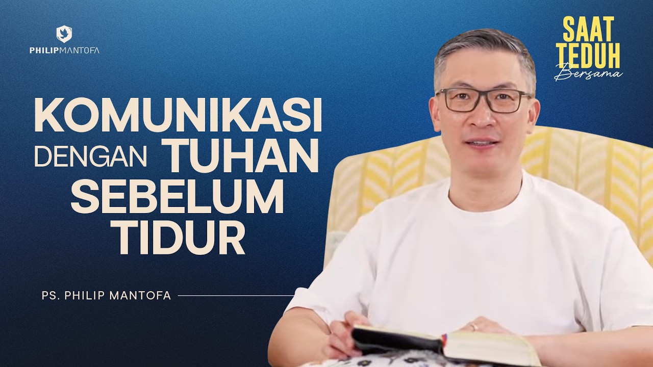Saat Teduh Bersama - Komunikasi Dengan Tuhan Sebelum Tidur | 27 Juni 2020 (Official Philip Mantofa)