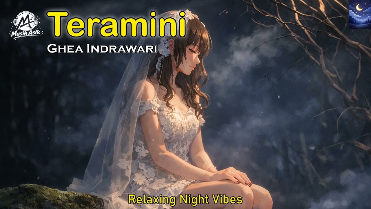Teramini - Ghea Indrawari | Night Vibes Cover | MUSIK ASIK