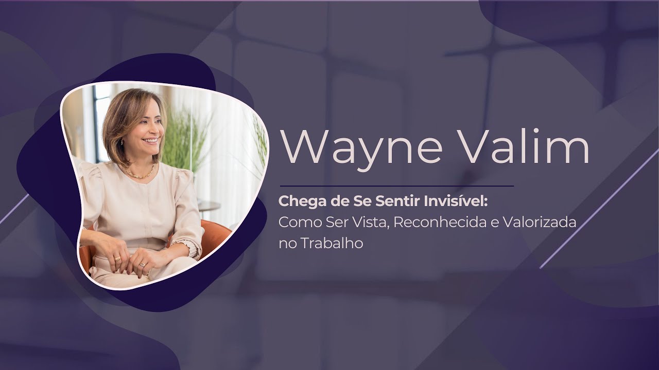 WEBINAR GRATUITO: Chega de Se Sentir Invisível: Como Ser Vista, Reconhecida e Valorizada no Trabalho
