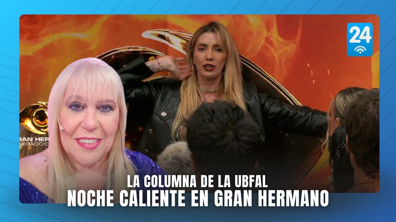 La columna de la Ubfal: lo que dejó una noche caliente en Gran Hermano
