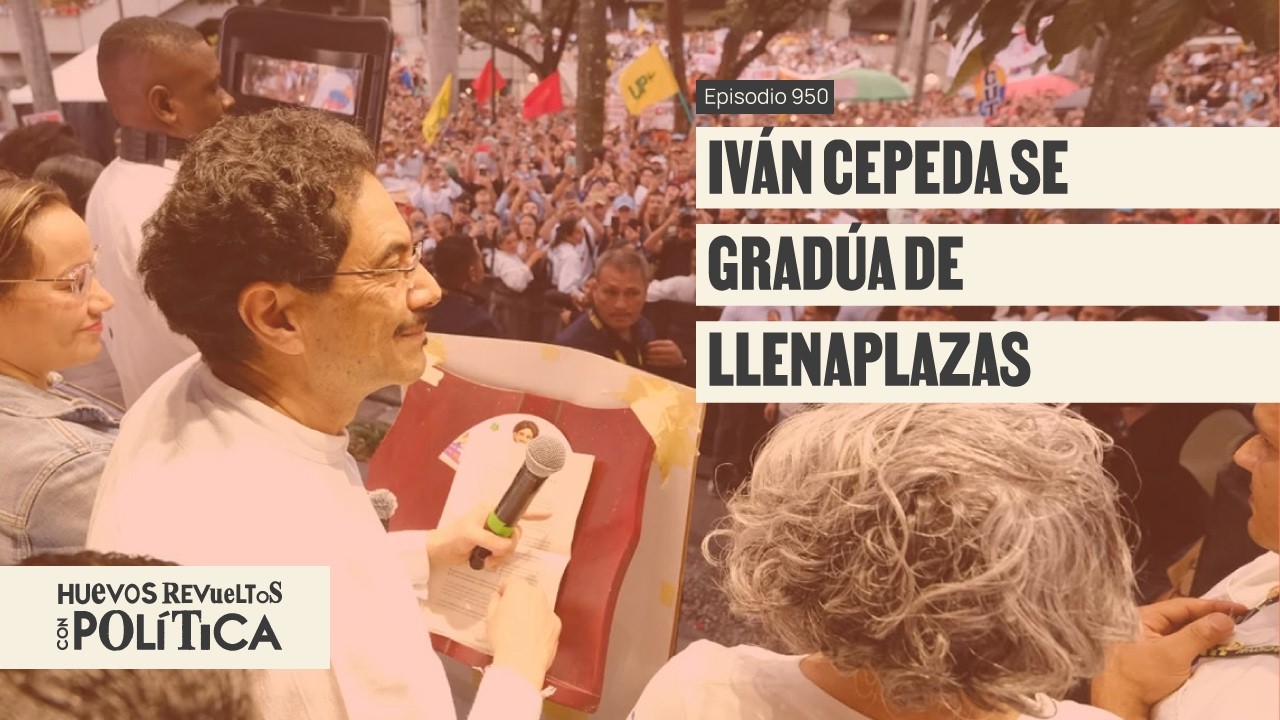 Burocracia, militancia y pop: así Cepeda está llenando plazas - Huevos Revueltos con Política