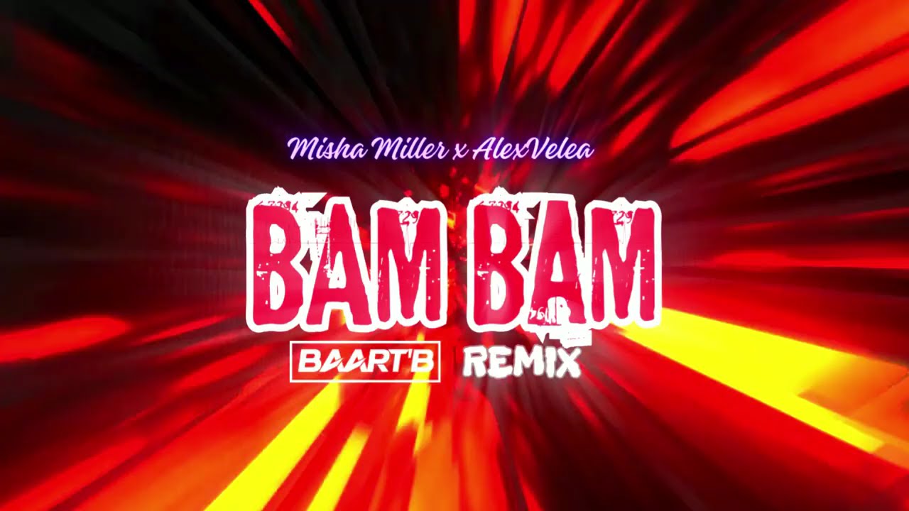 Misha Miller x AlexVelea - BAM BAM (Baart'B Remix)
