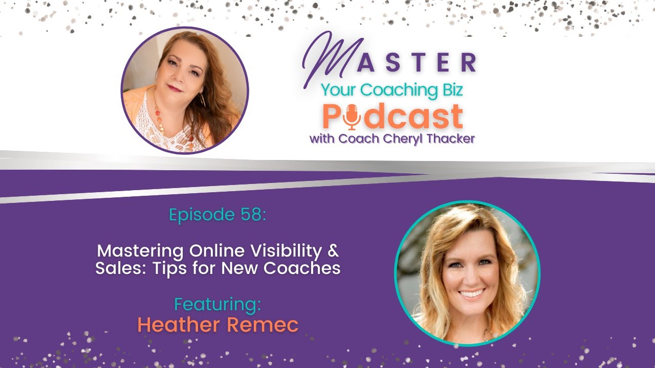 MASTERING ONLINE VISIBILITY AND SALES: TIPS FOR NEW COACHES WITH HEATHER REMEC