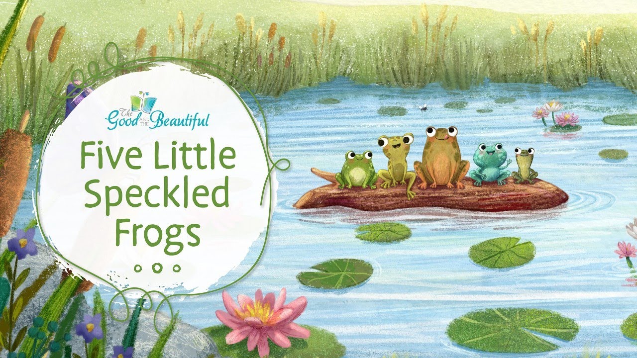 Five Little Speckled Frogs | Song and Lyrics | The Good and the Beautiful