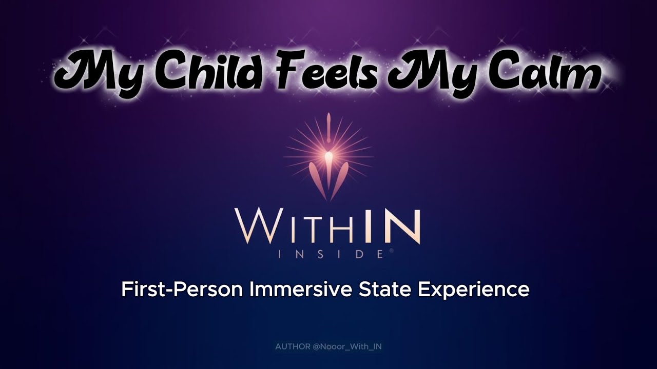 My Child Feels My Calm. First-Person Immersive State Experience | WithIN