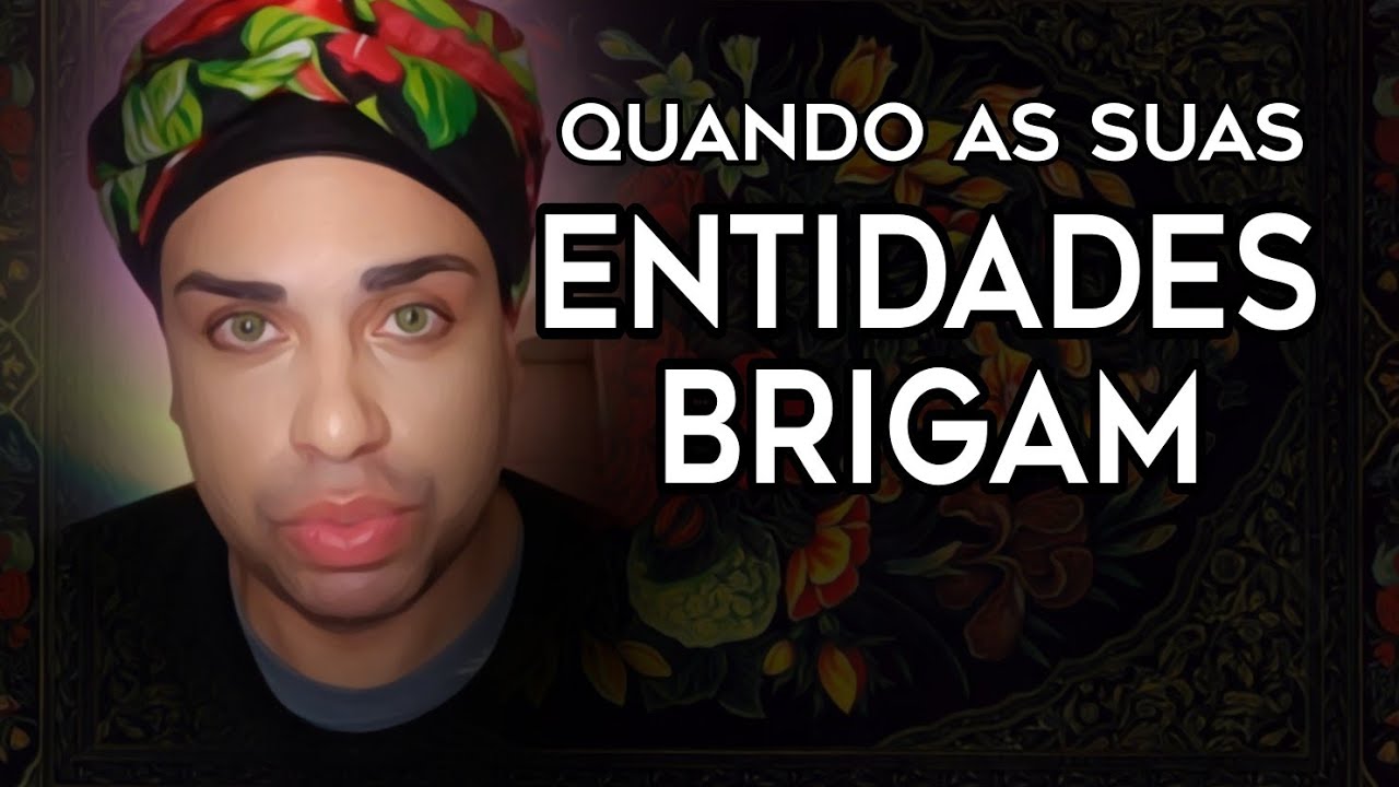 Quando as Suas Entidades Brigam