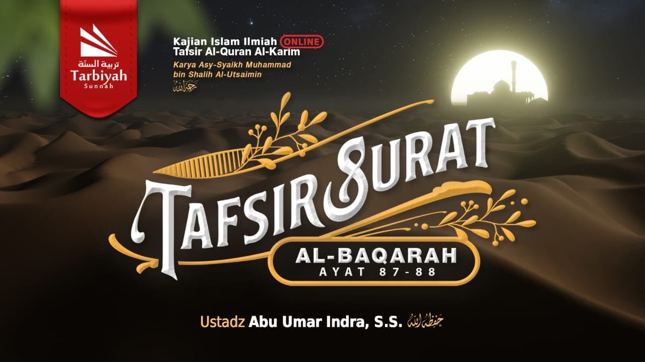 Tafsir Surat Al-Baqarah (Ayat 87-88) - Ustadz Abu Umar Indra, S.S. حفظه الله