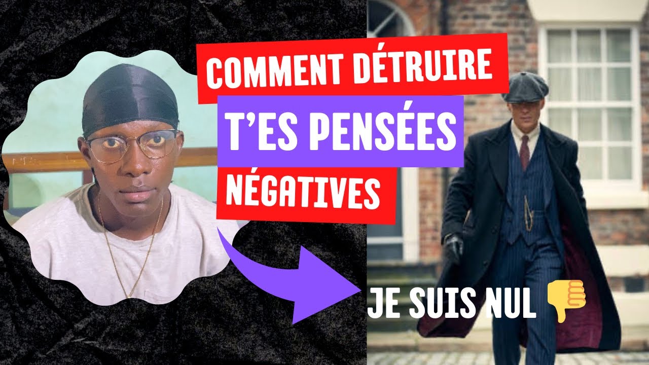 COMMENT ÉLIMINER TES PENSÉES NÉGATIVES ET REPRENDRE LE CONTRÔLE DE TA VIE