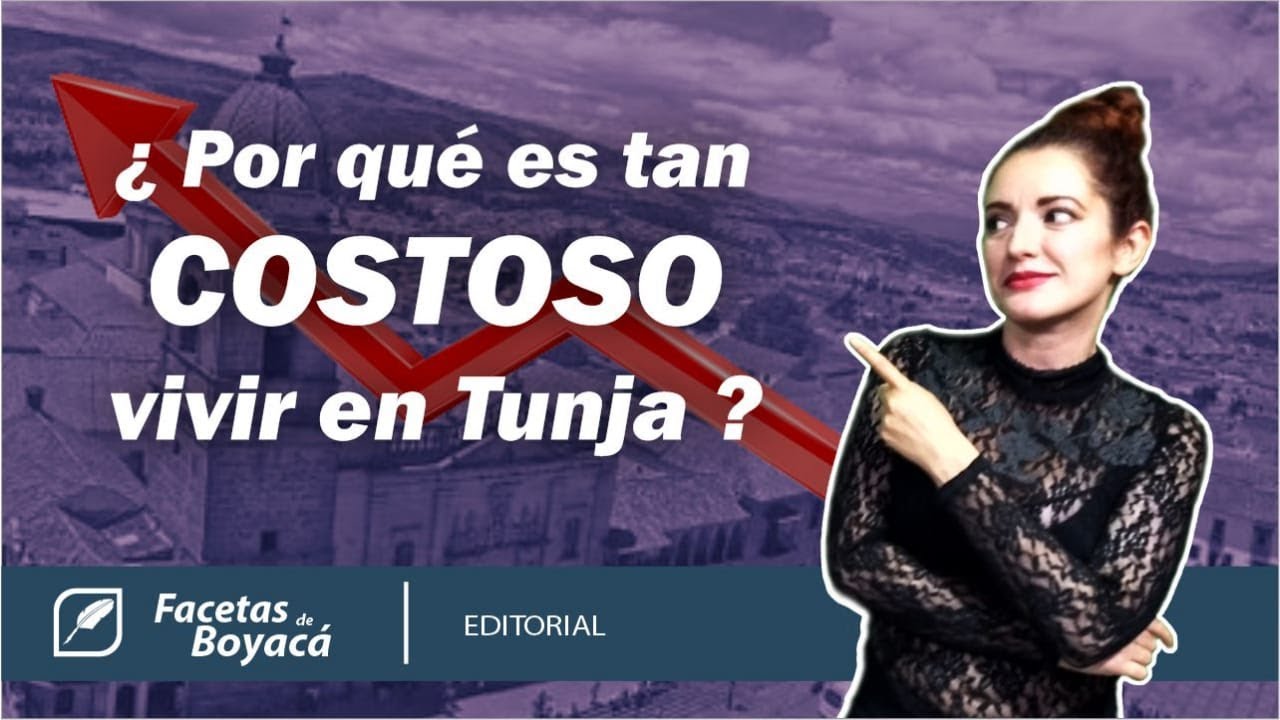 ¿Por qué es tan costoso vivir en Tunja?