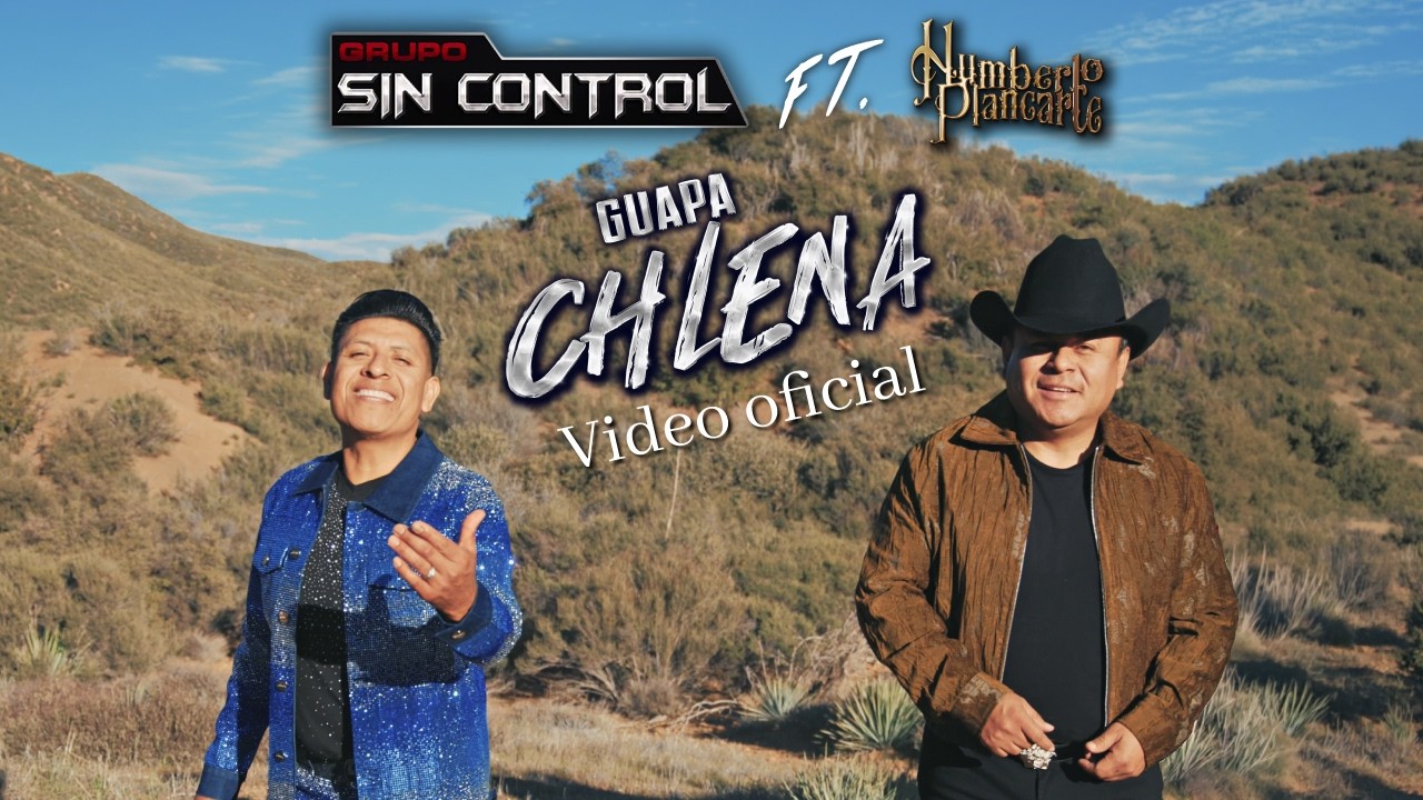 GUAPA CHILENA - HUMBERTO PLANCARTE FT. GRUPO SIN CONTROL (VIDEO OFICIAL)