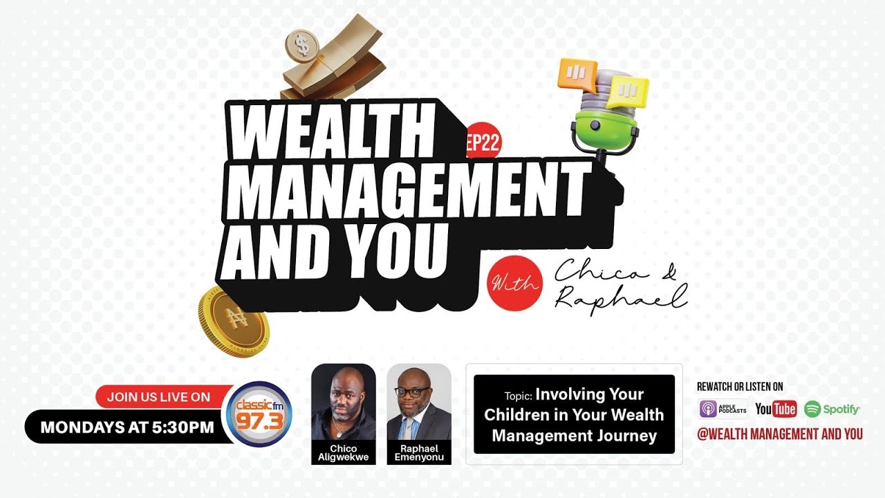 EP.22: INVOLVING YOUR CHILDREN IN WEALTH MANAGEMENT JOURNEY |RAPHAEL EMENYONU 
