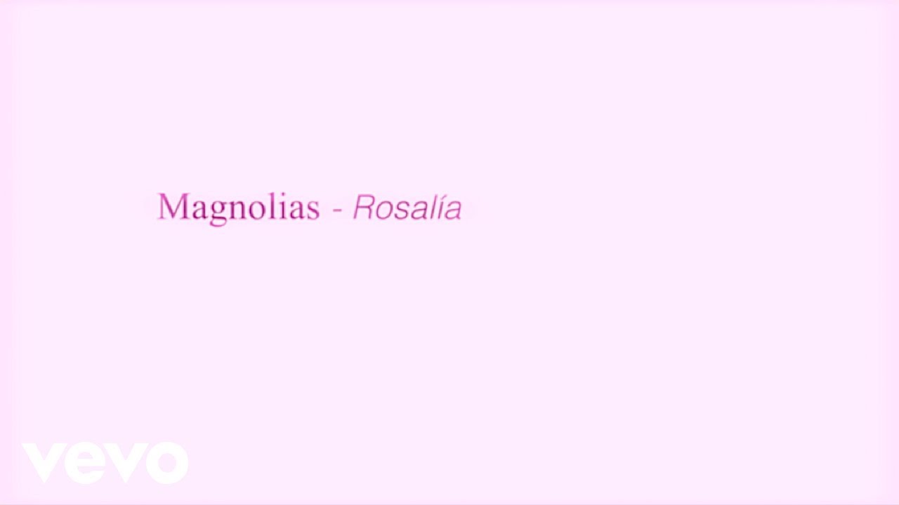 ROSALÍA - Magnolias (Official Lyric Video)