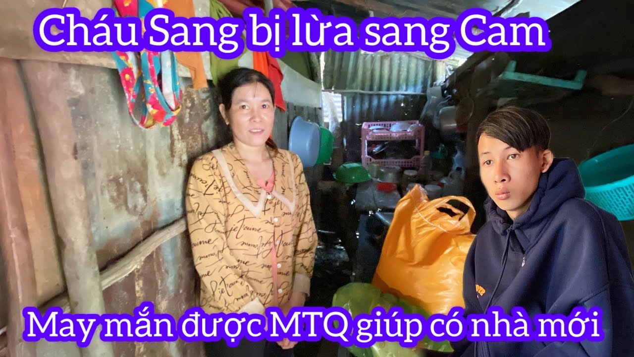 Cháu Sang may mắn từ Cam trở về được MTQ giúp có nhà mới?