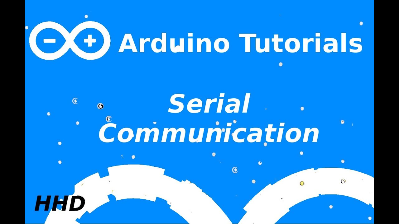 Arduino Tutorial #4: Serial Communication