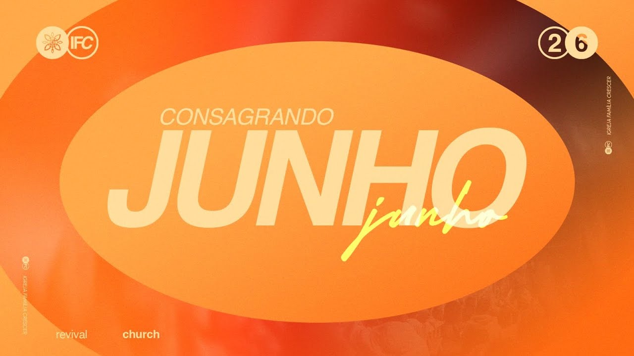 Semana da Consagração | JUNHO | IGREJA FAMÍLIA CRESCER