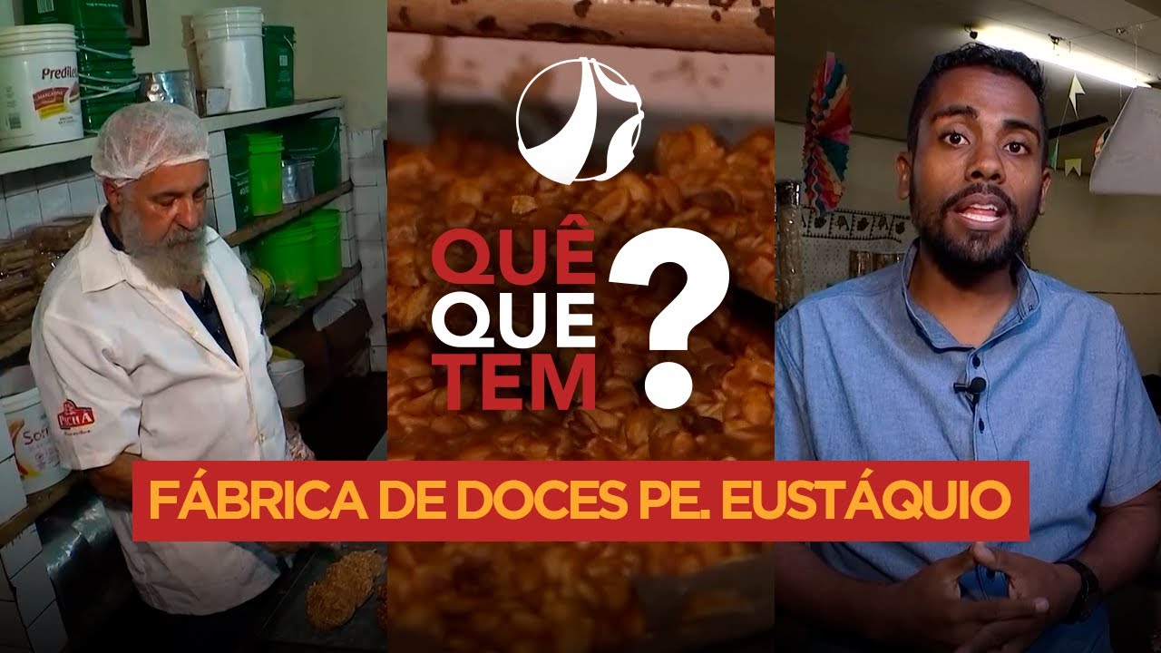 Fábrica de Doces Padre Eustáquio | Quê Que Tem?
