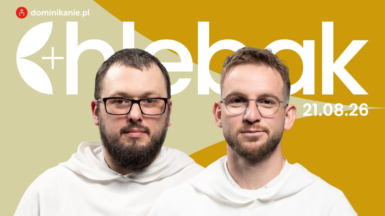 Jak kochać? ✠ Chlebak [21.08.2026] Łukasz Janik OP i Mariusz Kulig OP
