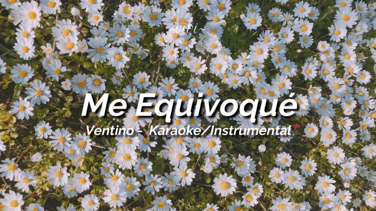 Ventino - Me Equivoqué (Karaoke/Instrumental)