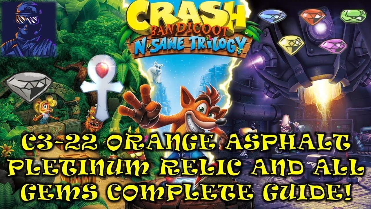 C3-22 Оранжевый асфальт, платиновая реликвия, все самоцветы, Crash Bandicoot N. Sane Trilogy, 100...