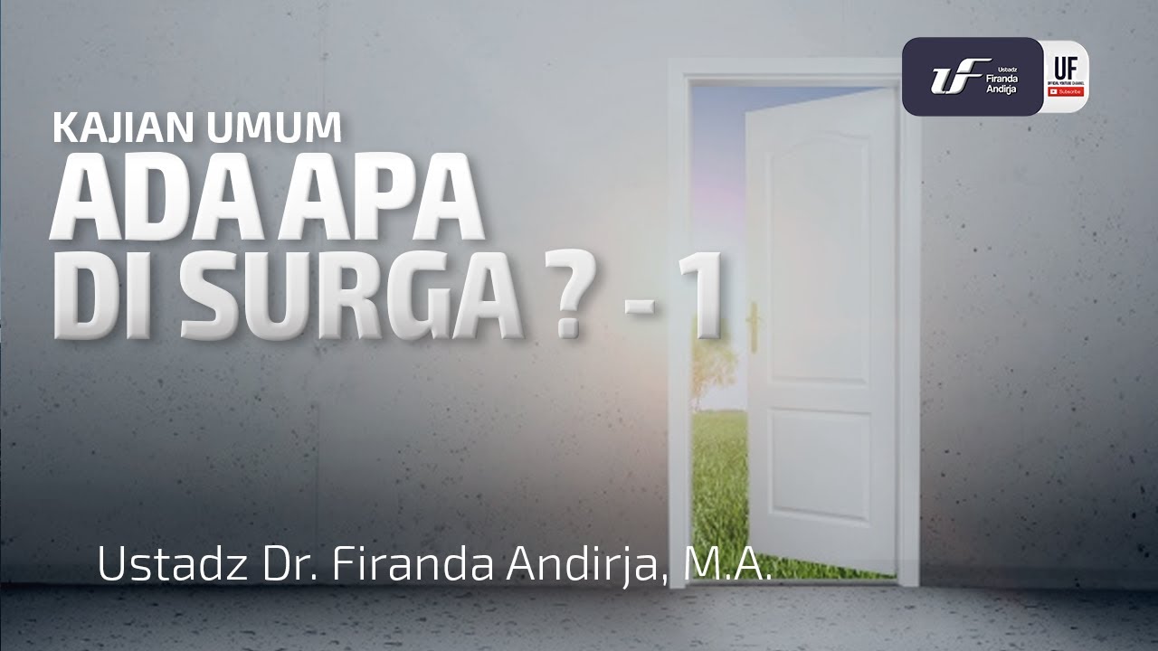 Ada Apa di Surga ? - 1 - Ustadz Dr. Firanda Andirja, M.A.
