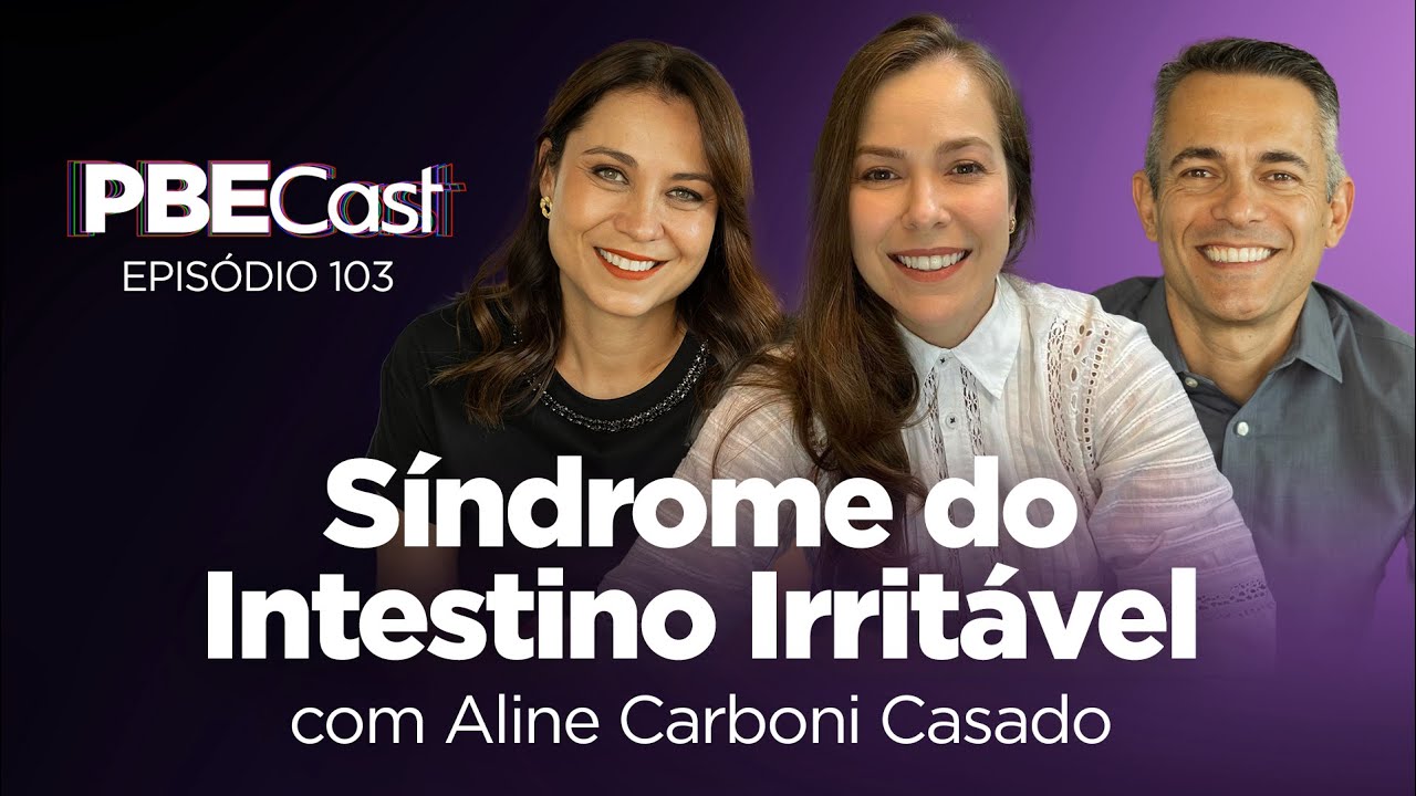 Sindrome do Intestino Irritável, com Aline Carboni Casado | PBECast #103