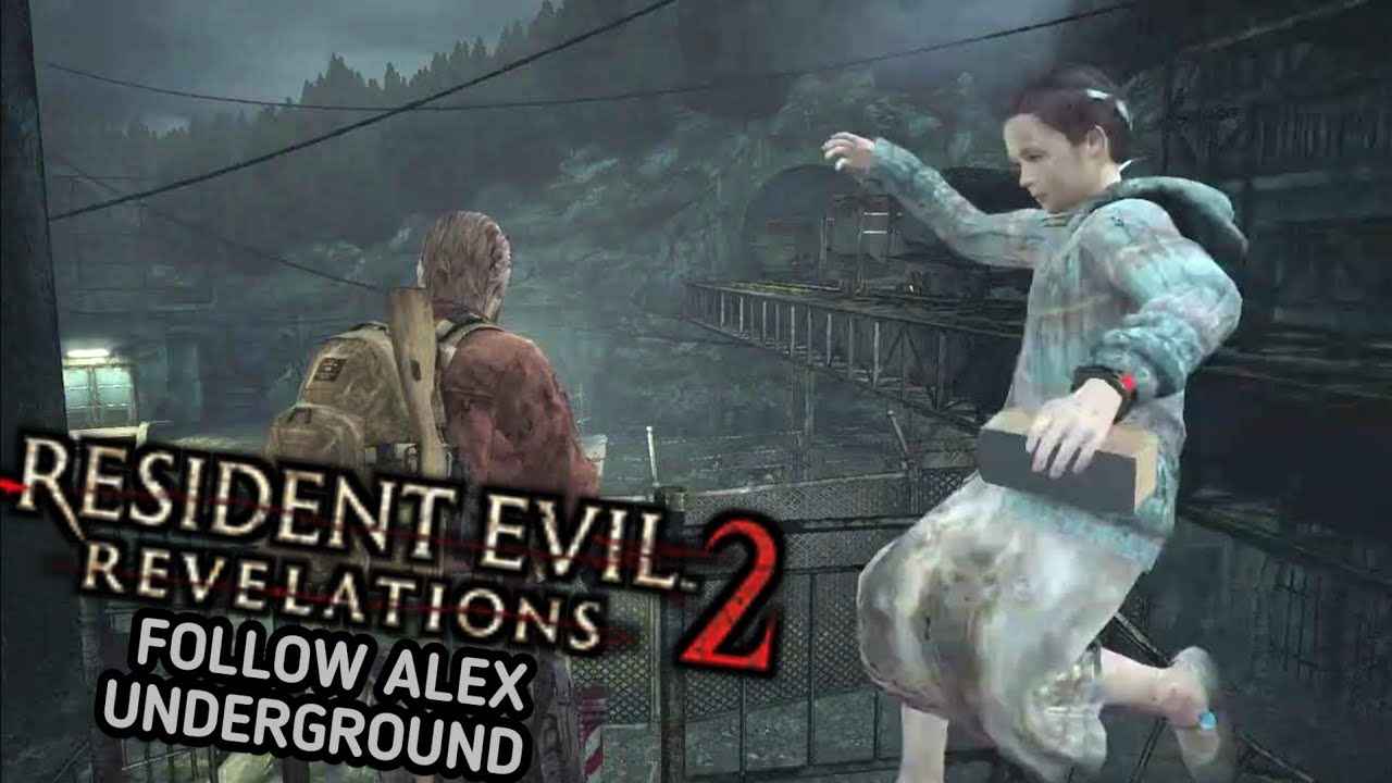 Resident Evil Revelations 2 Episode 4-2 Follow Alex Underground