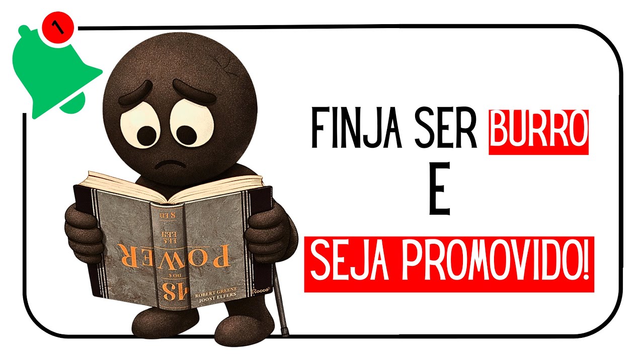 FINJA SER BURRO! E SEJA PROMOVIDO! Você tem 50 anos e ainda não entendeu o JOGO? As 48 Leis do Poder
