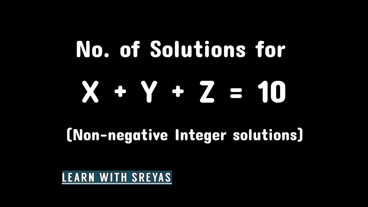 Number of Non-Negative Integer solutions of the equation x + y + z = 10 | General Case Explained