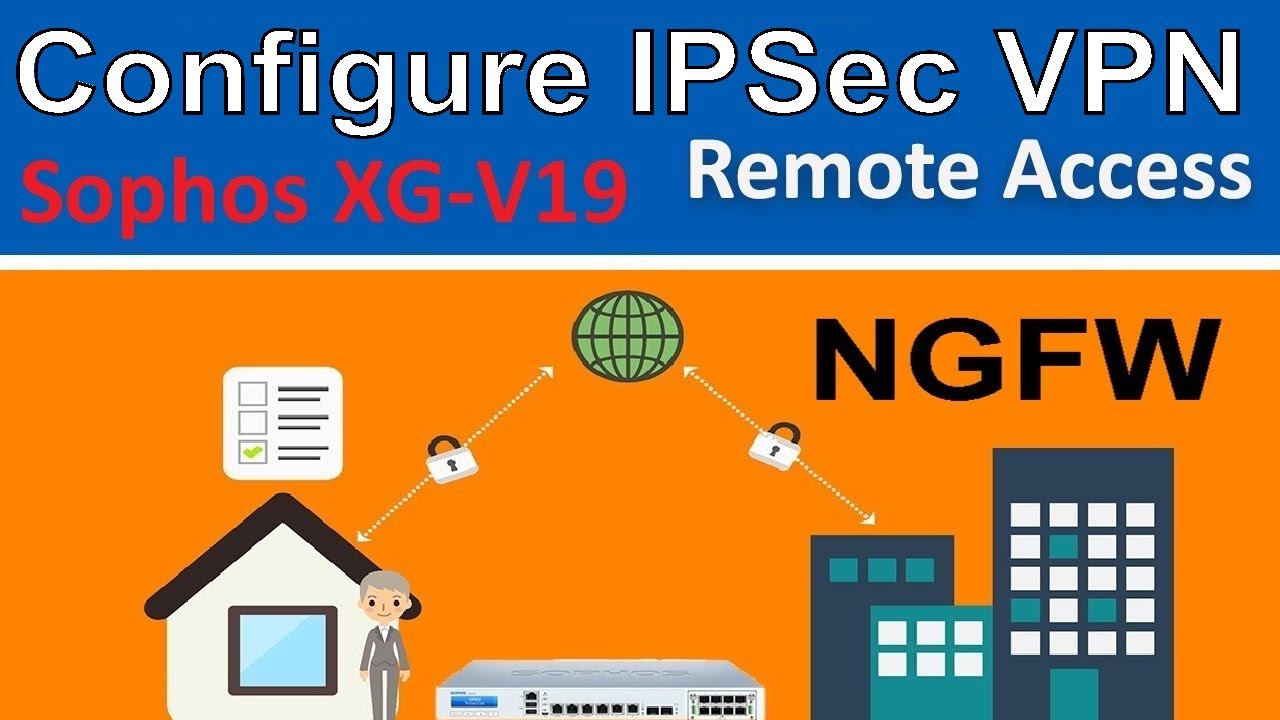 Sophos XG V19 : Configure IPsec Remote Access VPN | Configure IPSec VPN on Sophos XG V19 | SophosVPN