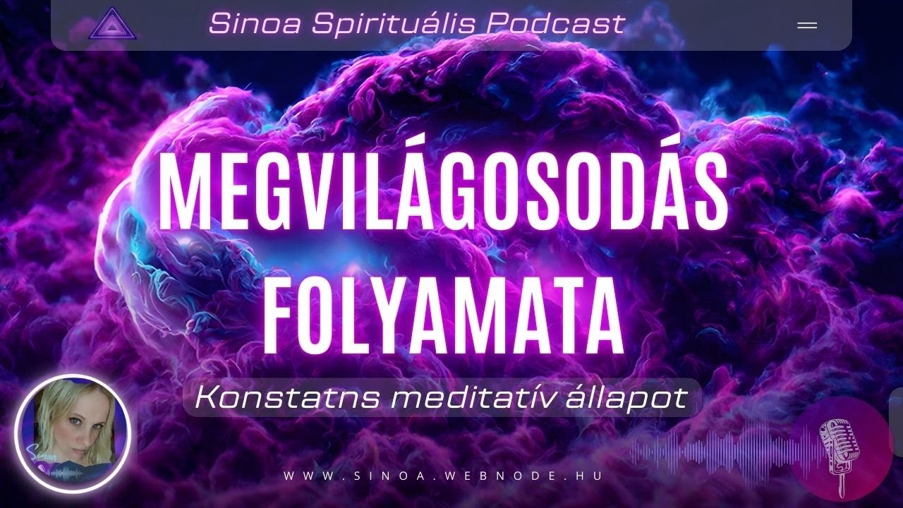 Megvilágosodás folyamata: Konstans meditatív állapot – Podcast 1. rész