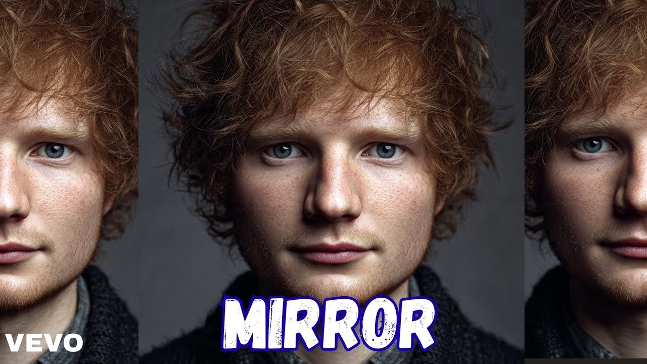 ED SHEERAN - MIRROR