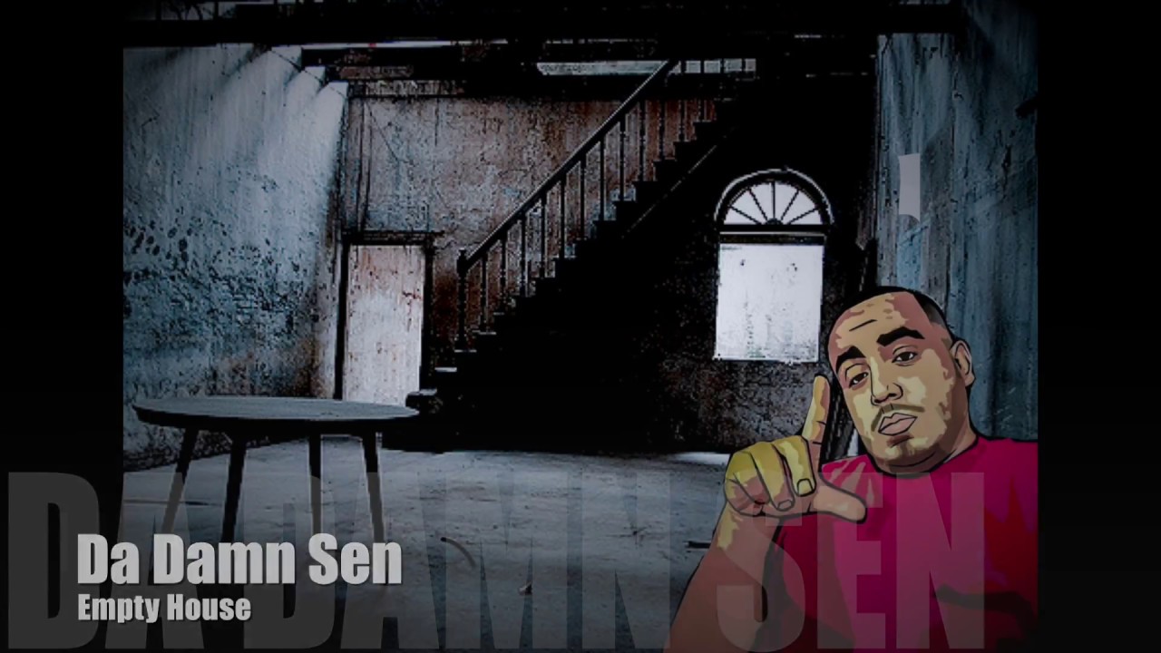 Da Damn Sen  - Empty House