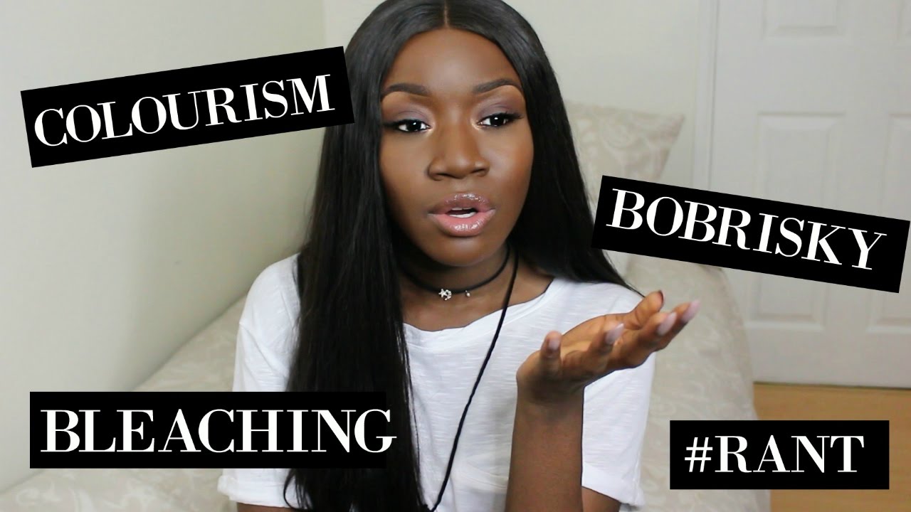 SKIN BLEACHING ,COLOURISM, BOBRISKY, DARK SKIN #RANT