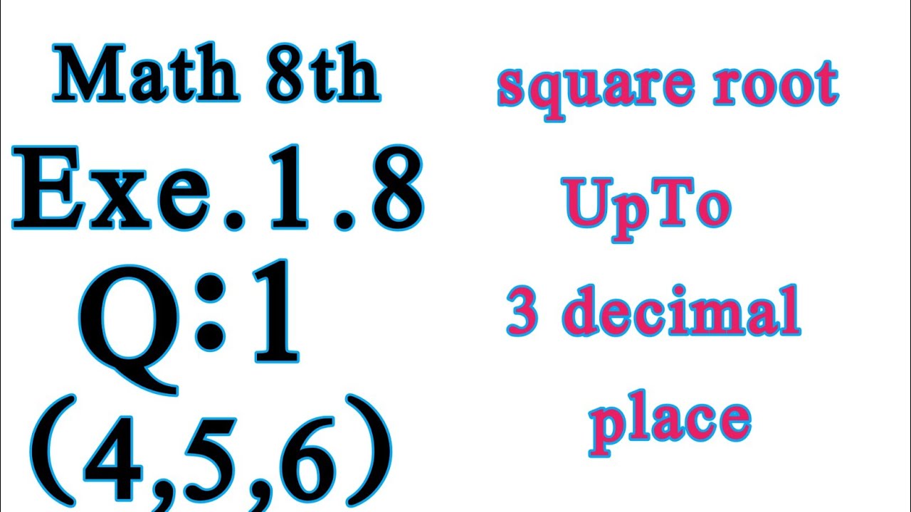 CLASS 8 MATH EXERCISE 1.8 Q1 (4,5,6) | SQUARE ROOT UPTO TO 3 DECIMAL PLACES | Step-by-step SOLUTION 