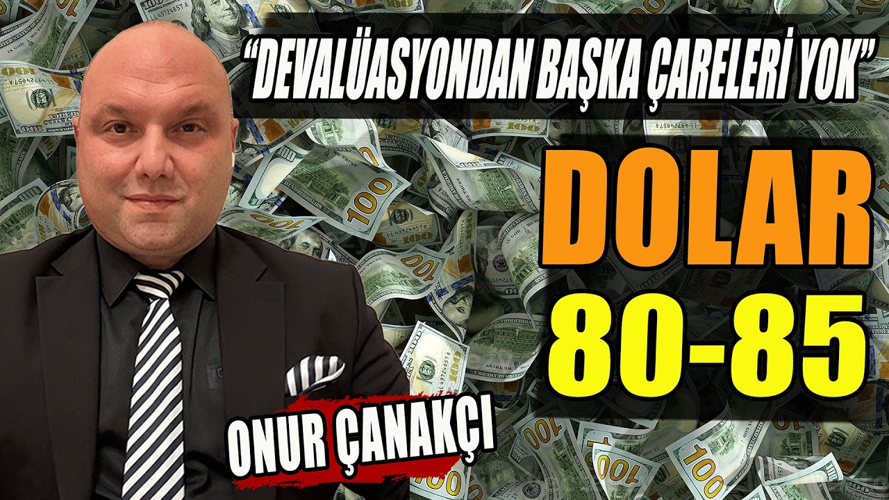 Dolar 80-85 | Devalüasyondan Başka Çareleri Yok | Onur Çanakçı Anlattı