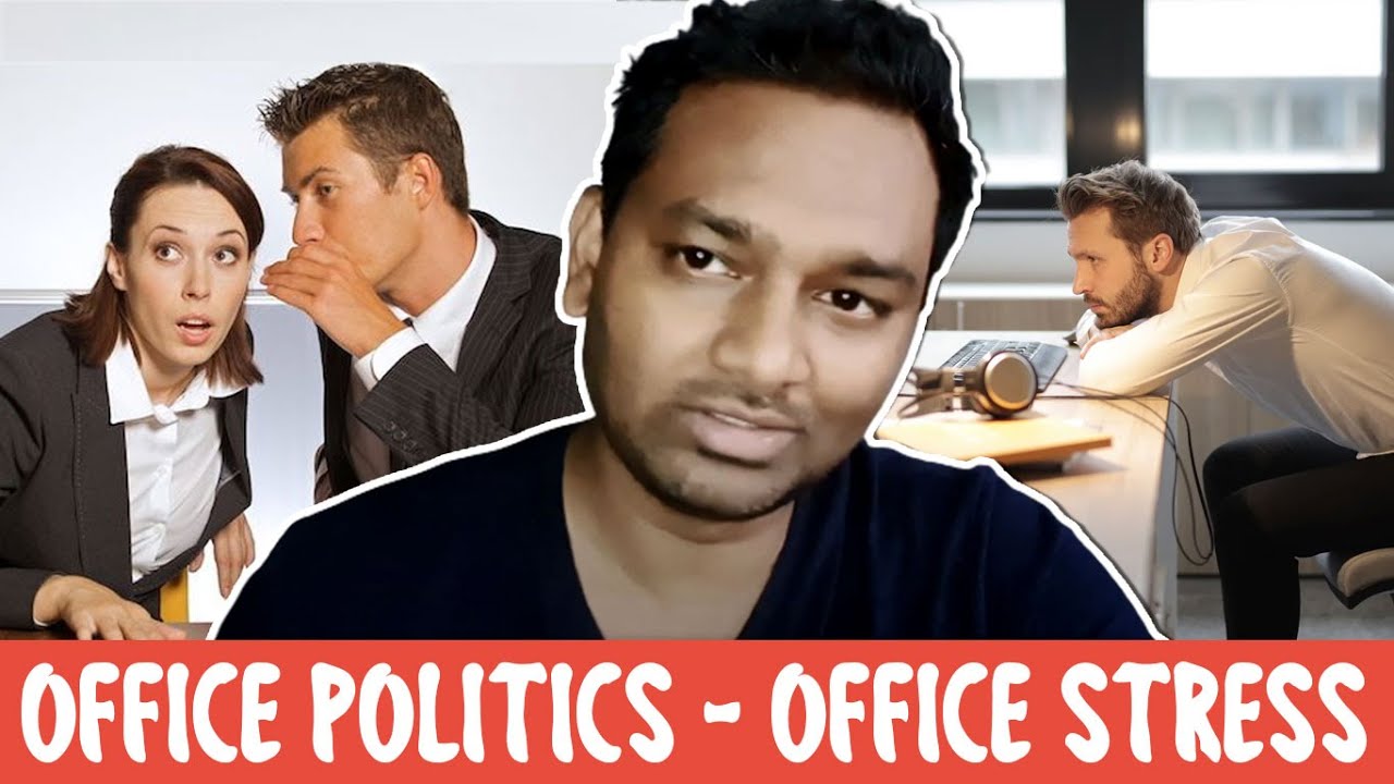 Office Politics - Office stress - Tips to Manage | How to Avoid Politics and stay Positive