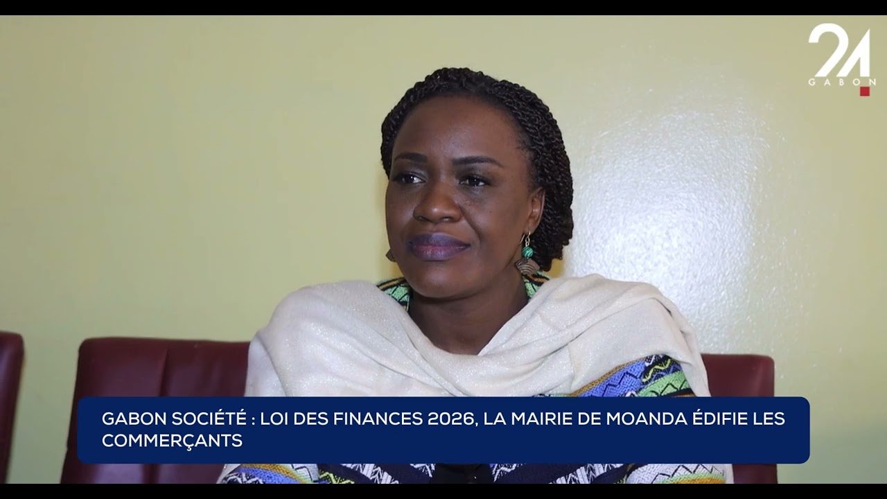 GABON SOCIÉTÉ - LOI DES FINANCES 2026, LA MAIRIE DE MOANDA ÉDIFIE LES COMMERÇANTS