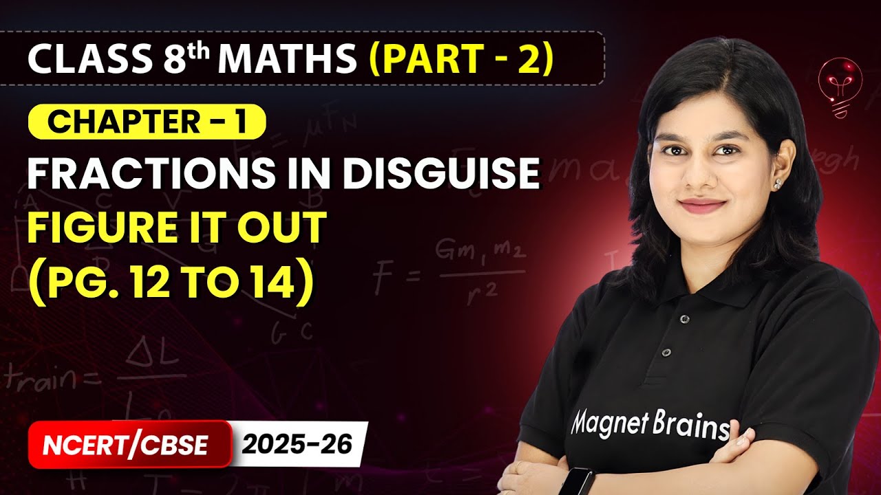 Fractions in Disguise - Figure it Out (Pg. 12 to 14) | Class 8th Maths (Part 2) | Ch 1 | CBSE 2025